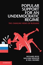 William Mishler, William (University of Arizona) Mishler, Neil Munro, Neil (University of Aberdeen) Munro, Richard Rose, Richard (University of Aberdeen) Rose... - Popular Support for an Undemocratic Regime