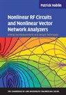Patrick Roblin, Patrick (Ohio State University) Roblin, Roblin Patrick - Nonlinear Rf Circuits and Nonlinear Vector Network Analyzers