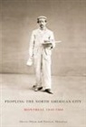 Sherry Olson, Sherry H. Olson, Sherry H. Thornton Olson, Patricia Thornton - Peopling the North American City