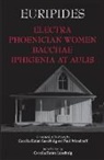 Euripides, Cecelia Eaton (TRN)/ Woodruff Euripides/ Luschnig - Electra, Phoenician Women, Bacchae, and Iphigenia at Aulis