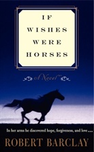 Robert Barclay - If Wishes Were Horses