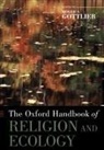 Roger S Gottlieb, Roger S. Gottlieb, Roger S Gottlieb, Roger S. Gottlieb, Gottlieb Roger S. - The Oxford Handbook of Religion and Ecology