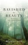 Belden C Lane, Belden C. Lane, Belden C. (Professor of Theological Studies Lane, Lane Belden C. - Ravished by Beauty