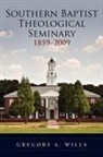 Gregory A Wills, Gregory A. Wills, Gregory A. (Professor of Church History Wills, Wills Gregory A. - Southern Baptist Seminary 1859-2009