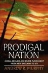 Andrew R Murphy, Andrew R. Murphy, Andrew R. (Associate Professor of Political Science Murphy, Murphy Andrew R. - Prodigal Nation