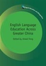 Anwei Feng, Anwei Feng, Anwei (EDT) Feng, Anwei Feng, Anwei (University of Bangor) Feng - English Language Education Across Greater China