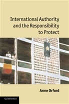 Anne Orford - International Authority and the Responsibility to Protect