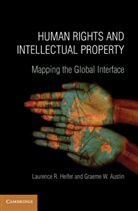 Graeme W. Austin, Graeme W. Helfer Austin, Austin Graeme W., Laurence R Helfer, Laurence R. Helfer, Laurence R. (Professor of Law Helfer... - Human Rights and Intellectual Property