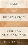 Bailey, Richard A. Bailey - Race and Redemption in Puritan New England