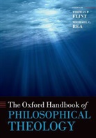 Thomas P. Flint, Thomas P./ Rea Flint, Michael Rea, Thomas P. Flint, Thomas P. (Professor of Philosophy Flint, Flint Thomas P.... - The Oxford Handbook of Philosophical Theology