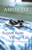 Amos Oz - Scenes from Village Life