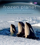 Berlowitz, Vanessa Berlowitz, Fothergil, Fothergill, Alastair Fothergill - Frozen Planet