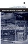 Gary Armstrong, Jon Coaffee, Jon (University of Warwick Coaffee, Coaffee Jon, Pete Fussey, Fussey Pete... - Securing and Sustaining the Olympic City