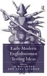 Dr Paul Salzman, Dr Paul Wallwork Salzman, Paul Salzman, Paul Wallwork Salzman, Paul Salzman, Jo Wallwork - Early Modern Englishwomen Testing Ideas