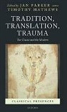 Timothy Mathews, Jan Parker, Jan/ Mathews Parker, Timothy Mathews, Jan Parker - Tradition, Translation, Trauma