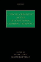 Shane Darcy, Shane/ Powderly Darcy, Joseph Powderly, Shane Darcy, Shane (Lecturer Darcy, Darcy Shane... - Judicial Creativity at the International Criminal Tribunals