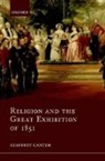 G. N. Cantor, Geoffrey Cantor, Geoffrey (Honorary Senior Research Fellow Cantor, Cantor Geoffrey - Religion and the Great Exhibition of 1851