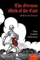 Vejas G Liulevicius, Vejas G. Liulevicius, Vejas Gabriel Liulevicius, Vejas Gabriel (Associate Professor Liulevicius - The German Myth of the East