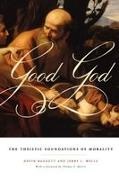 David Baggett, David/ Walls Baggett, Baggett David, Jerry L. Walls, Walls Jerry L. - Good God The Theistic Foundations of Morality