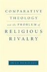 Hugh Nicholson, Hugh (Assistant Professor of Theology Nicholson - Comparative Theology and the Problem of Religious Rivalry