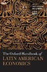 Jos Antonio Ocampo, Jos¿ntonio Ocampo, Jose Antonio Ocampo, Jose Antonio (Professor and Director Ocampo, Jose Antonio Ros Ocampo, Jaime Ros... - Oxford Handbook of Latin American Economics