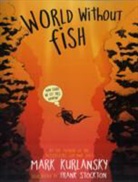 Mark Kurlansky - World Without Fish