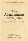 David S Wyman, David S. Wyman, Wyman David S. - Abandonment of the Jews