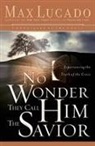 Max Lucado - No Wonder They Call Him Savior