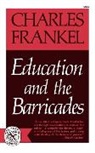 Charles Frankel - Education and the Barricades
