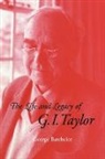 G. K. Batchelor, G. K. (University of Cambridge) Batchelor, George Batchelor, George K. Batchelor - The Life and Legacy of G.i.taylor