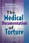 Michael Peel, Vincent Iacopino, Iacopino Vincent, Michael Peel, Peel Michael - The Medical Documentation of Torture