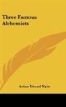 Arthur Edward Waite - Three Famous Alchemists