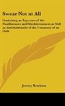 Jeremy Bentham - Swear Not At All: Containing an Exposure