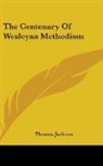 Thomas Jackson - The Centenary of Wesleyan Methodism