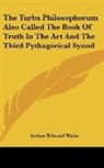 Arthur Edward Waite - The Turba Philosophorum Also Called the