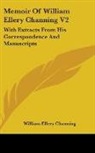 William El Channing, William Ellery Channing - Memoir of William Ellery Channing V2: Wi