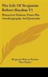 Benjamin Rob Haydon, Benjamin Robert Haydon, Tom Taylor - The Life of Benjamin Robert Haydon V1: H