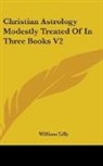 William Lilly - Christian Astrology Modestly Treated of