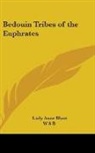 Lady Anne Blunt, W. S. B. - Bedouin Tribes of the Euphrates