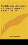 Oscar Browning - Guelphs and Ghibellines: A Short History