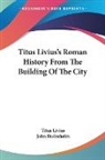 Titus Livius - Titus Livius's Roman History From the Bu