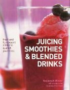 Joanna Farrow, Suzannah Oliver, Suzannah Farrow Oliver, Suzannah &amp; Farrow Olivier - Juicing, Smoothies & Blended Drinks