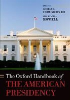 George C. Edwards, George C. (Distinguished Professor of Edwards III, George C. Edwards, George C. III Edwards, George C. Edwards III, William G. Howell... - Oxford Handbook of the American Presidency