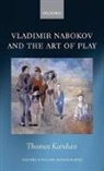 Thomas Karshan - Vladimir Nabokov and the Art of Play