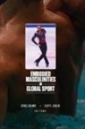 Jorge Knijnik, Daryl Adair, Jorge Knijnik - Embodied Masculinities in Global Sport