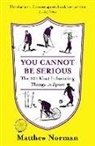 Matthew Norman, Norman Matthew - You Cannot Be Serious!