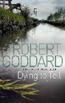 Robert Goddard - Dying to Tell