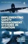 Carl D. Halford, Carl D. Stolzer Halford, Alan J. Stolzer, John J. Goglia, Goglia John J., Carl Halford... - Implementing Safety Management Systems in Aviation