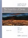 Matthew Frank, Sarah Ladislaw, Sarah O Ladislaw, Sarah O. Ladislaw, Frank Verrastro, Frank A Verrastro... - The Geopoolitics of Energy