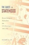 Richard S Kim, Richard S. Kim, Richard S. (Assistant Professor of Asian American Studies Kim - The Quest for Statehood